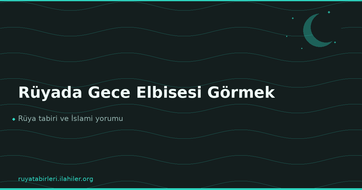 Rüyada Gece Elbisesi Görmek