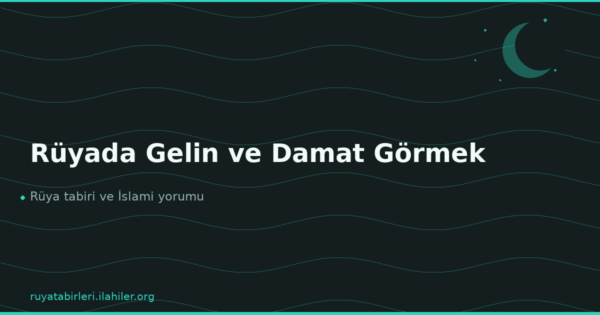 Rüyada Gelin ve Damat Görmek
