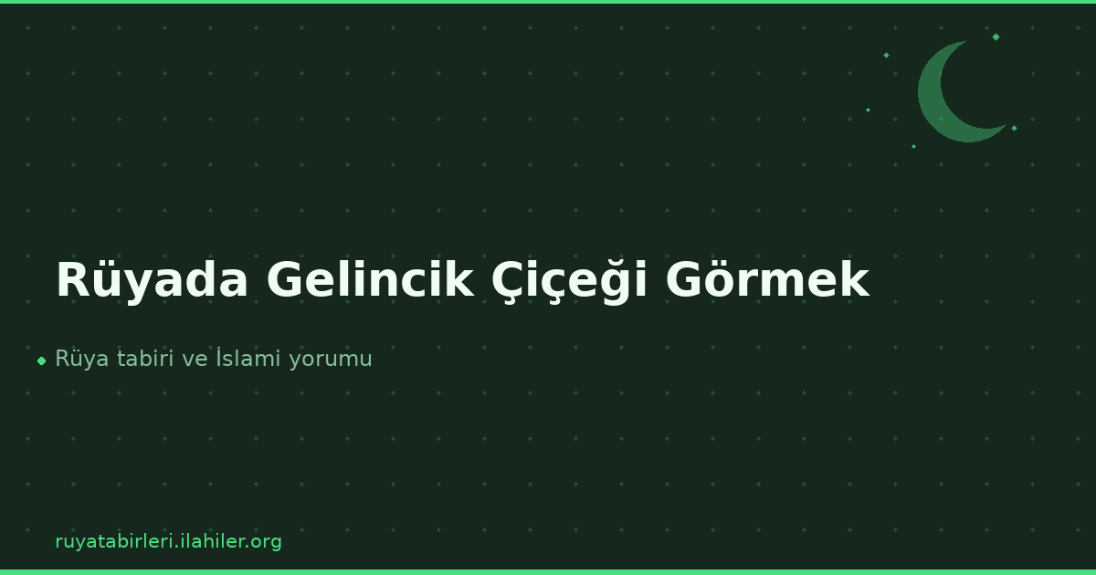 Rüyada Gelincik Çiçeği Görmek
