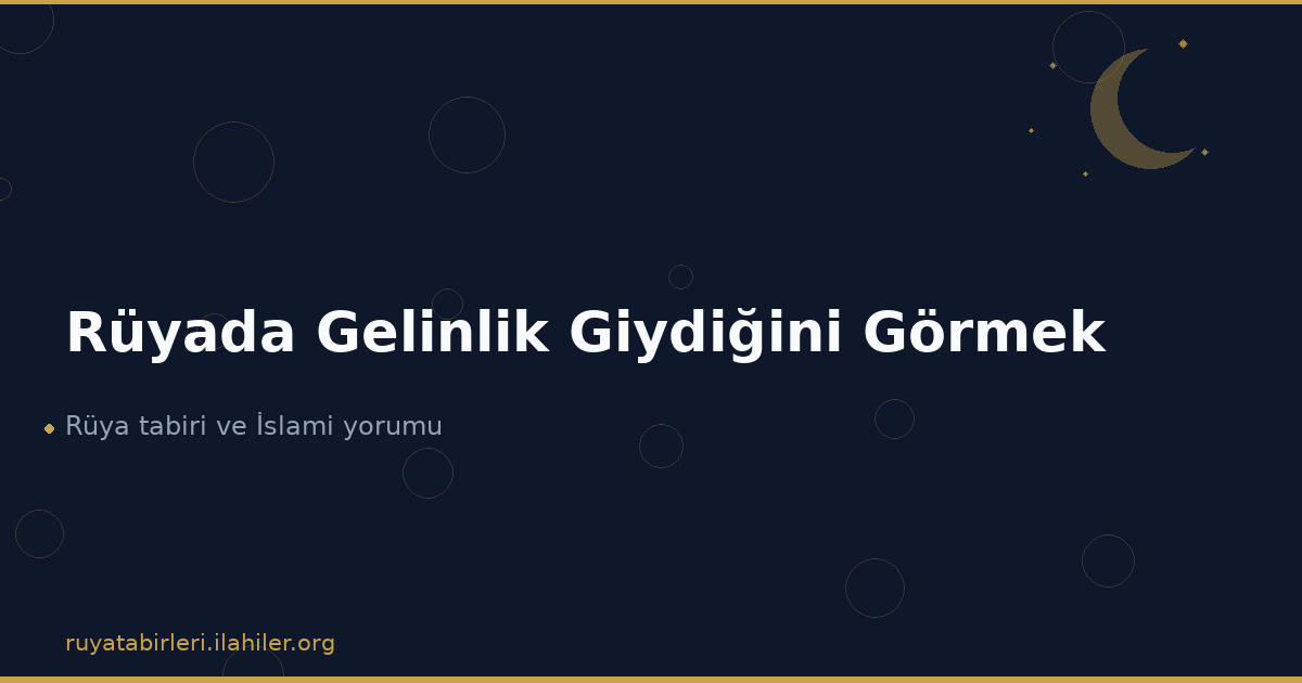 Rüyada Gelinlik Giydiğini Görmek