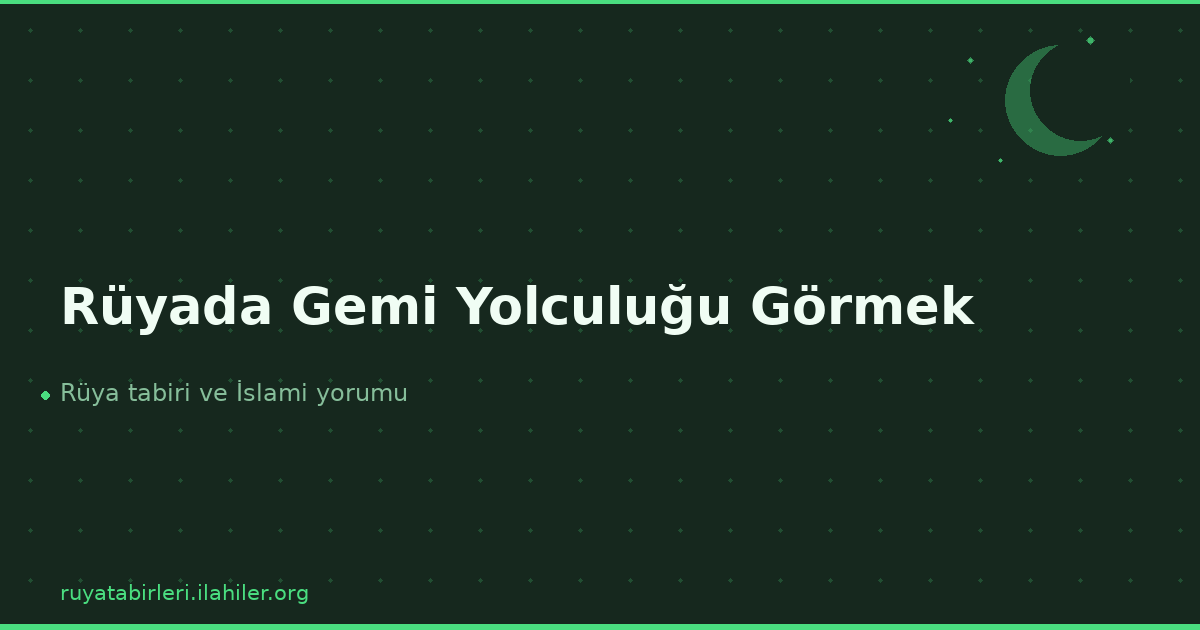Rüyada Gemi Yolculuğu Görmek