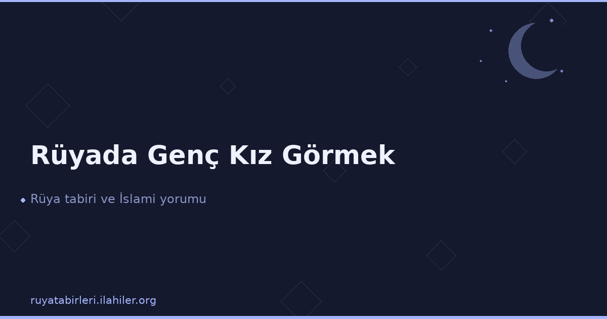 Rüyada Genç Kız Görmek