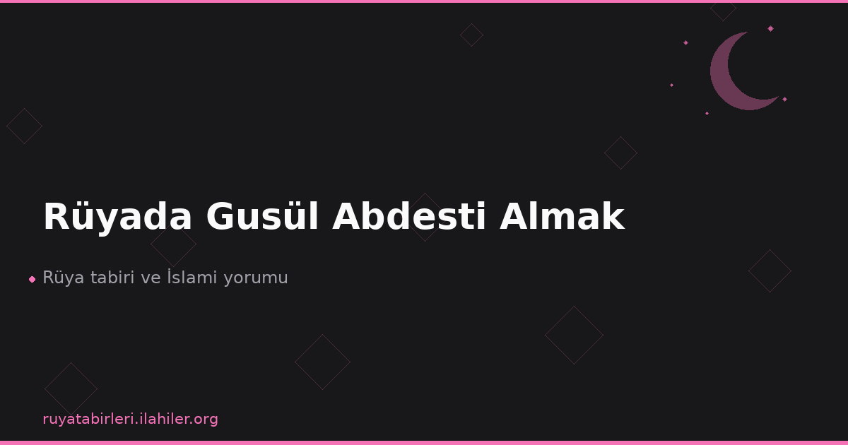 Rüyada Gusül Abdesti Almak