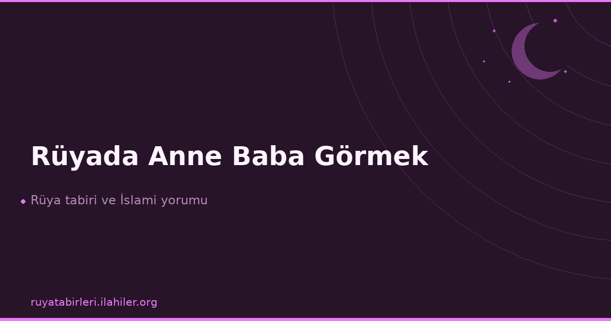Rüyada Anne Baba Görmek