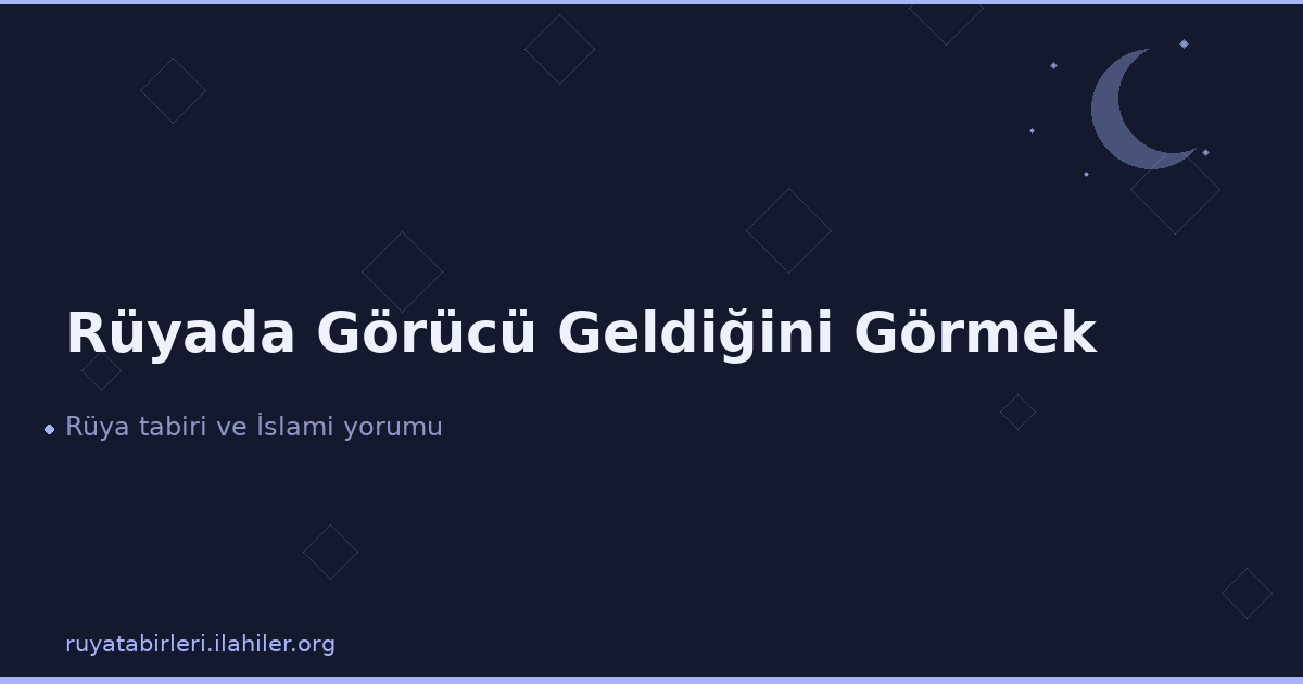 Rüyada Görücü Geldiğini Görmek