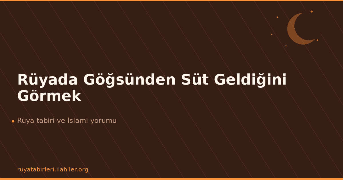 Rüyada Göğsünden Süt Geldiğini Görmek