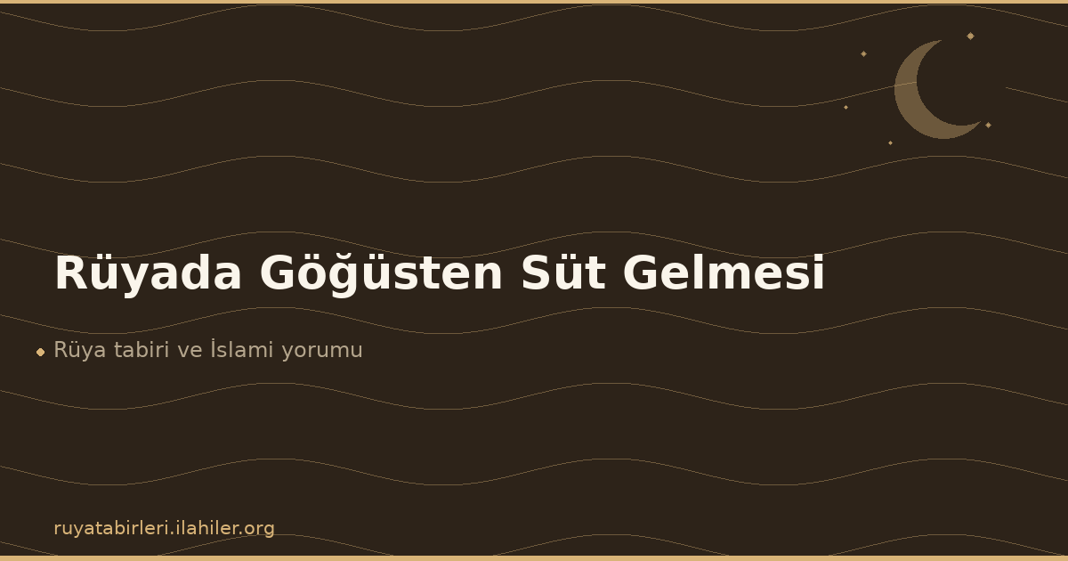 Rüyada Göğüsten Süt Gelmesi