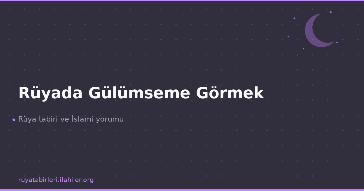 Rüyada Gülümseme Görmek