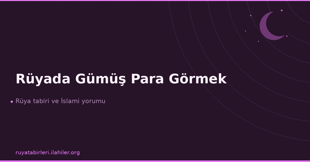 Rüyada Gümüş Para Görmek
