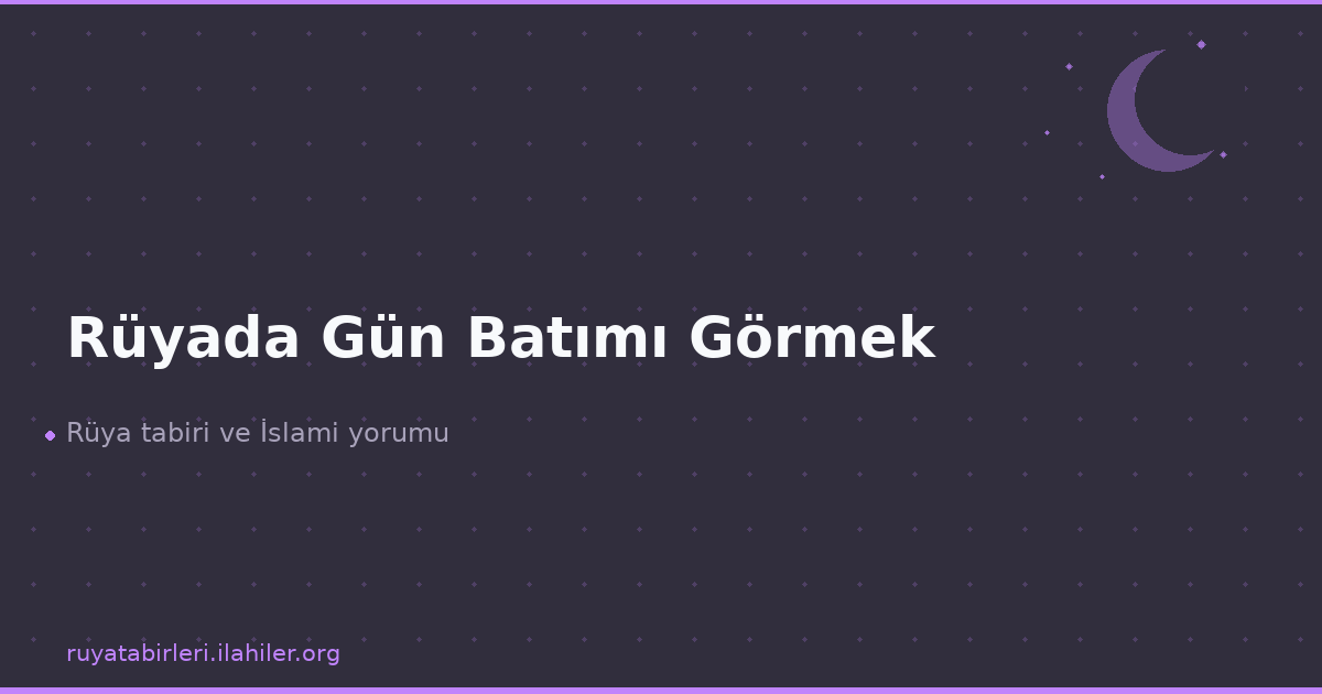 Rüyada Gün Batımı Görmek