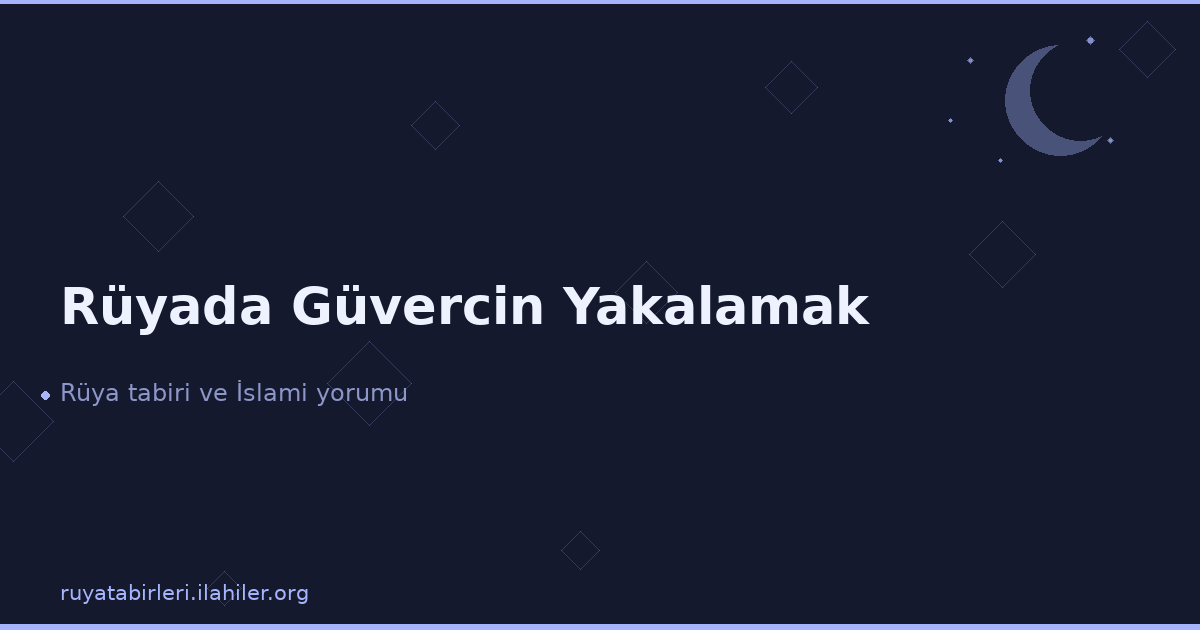 Rüyada Güvercin Yakalamak