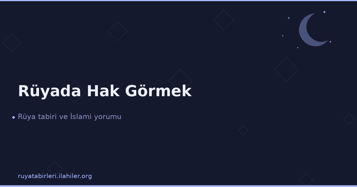 Rüyada Hak Görmek