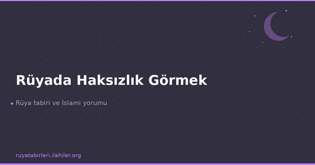 Rüyada Haksızlık Görmek