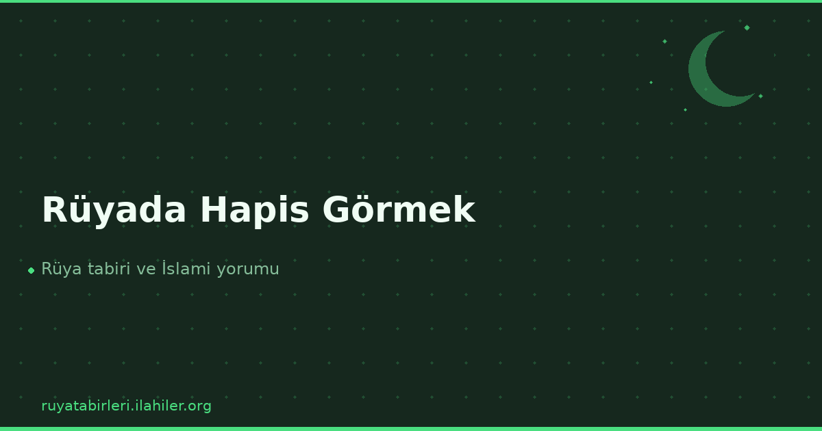Rüyada Hapis Görmek