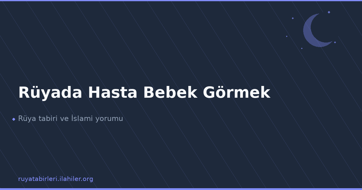 Rüyada Hasta Bebek Görmek