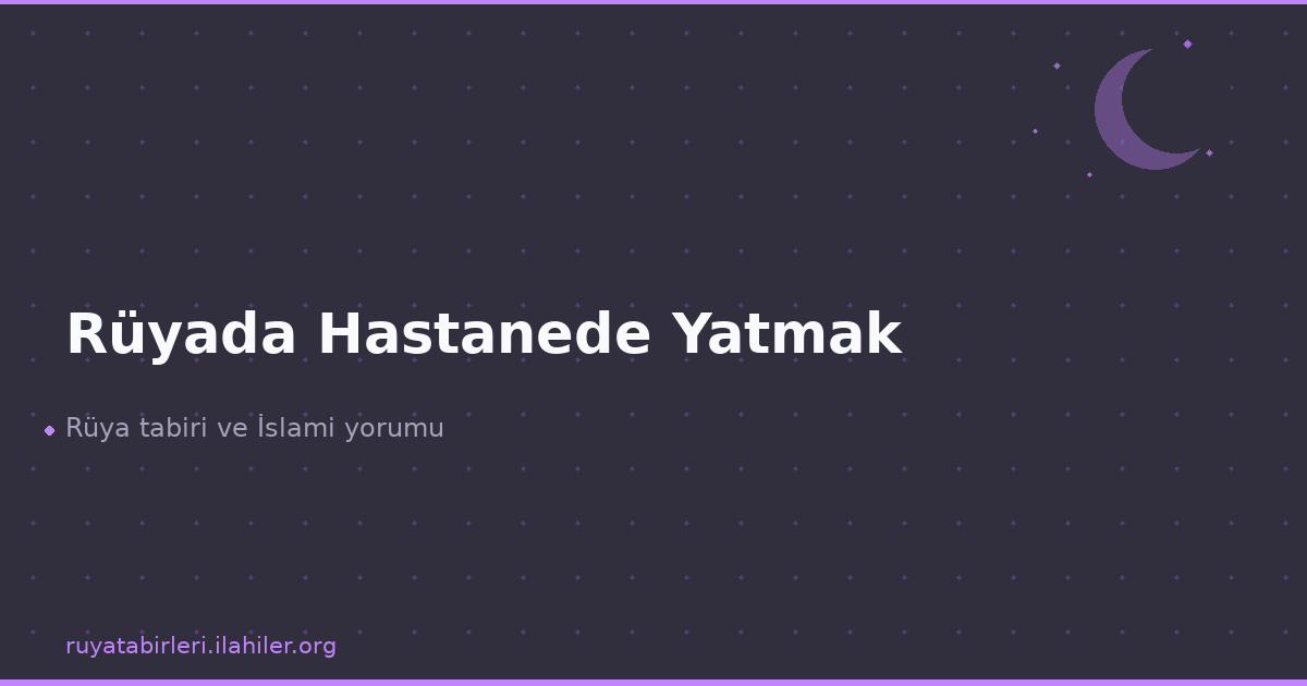 Rüyada Hastanede Yatmak