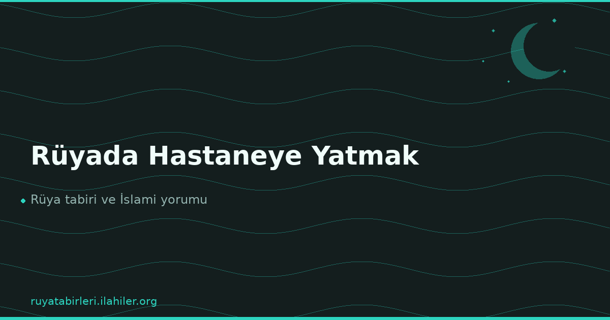 Rüyada Hastaneye Yatmak