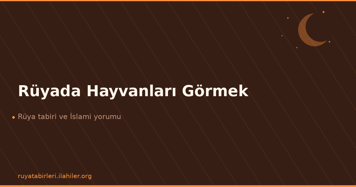 Rüyada Hayvanları Görmek
