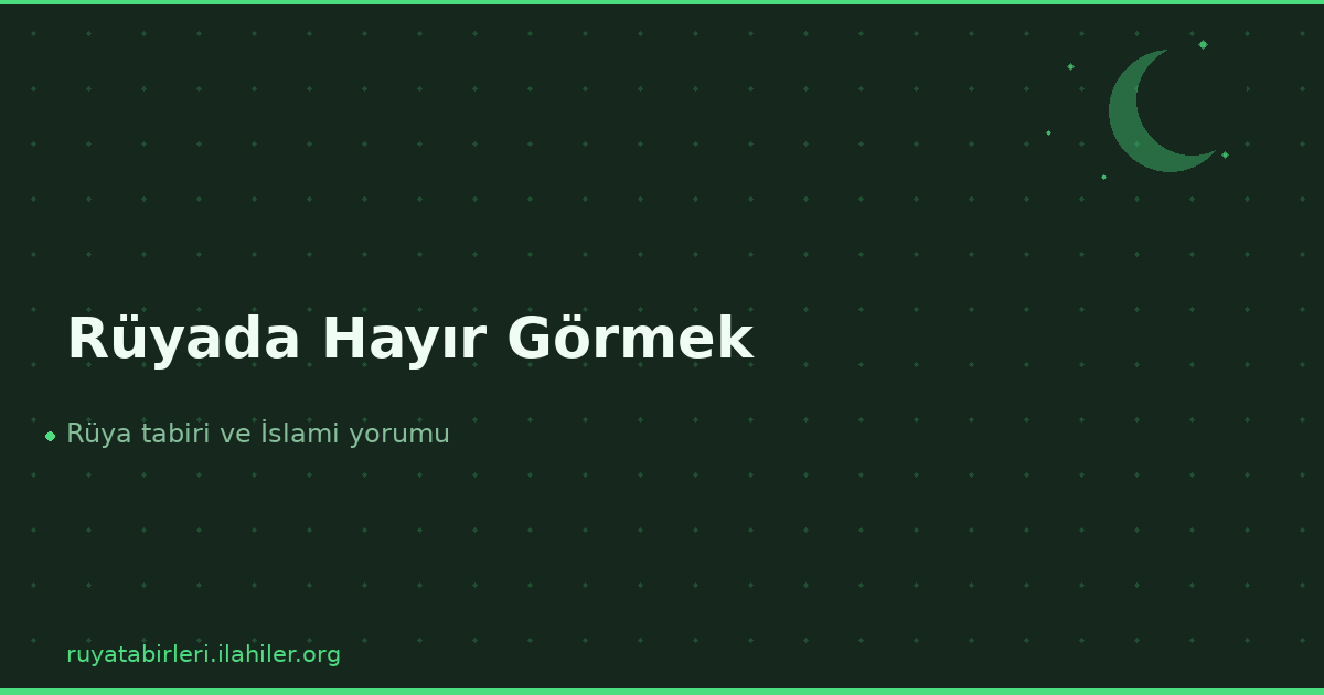 Rüyada Hayır Görmek