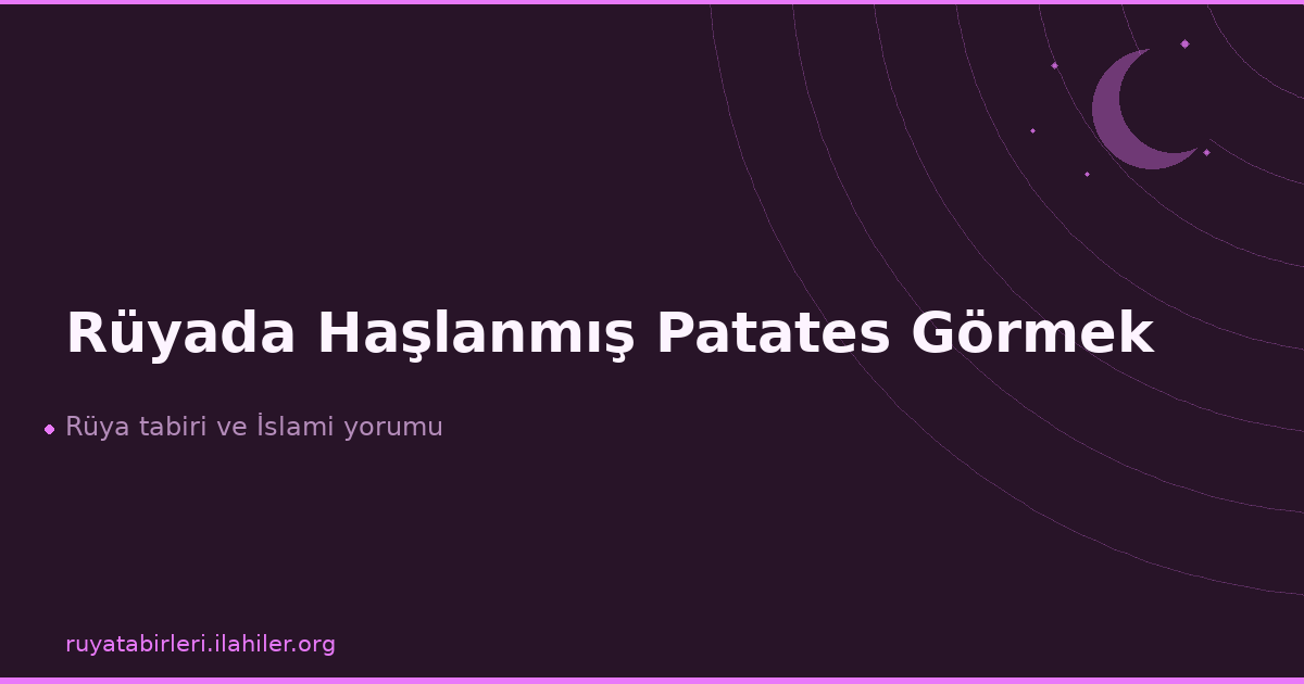 Rüyada Haşlanmış Patates Görmek
