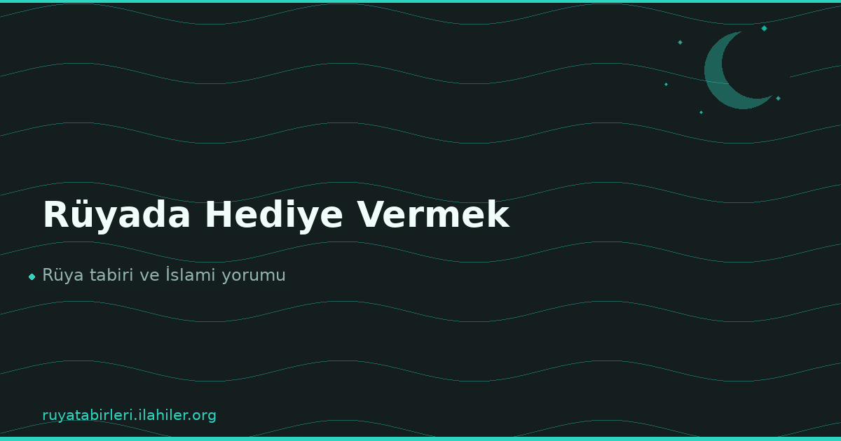 Rüyada Hediye Vermek