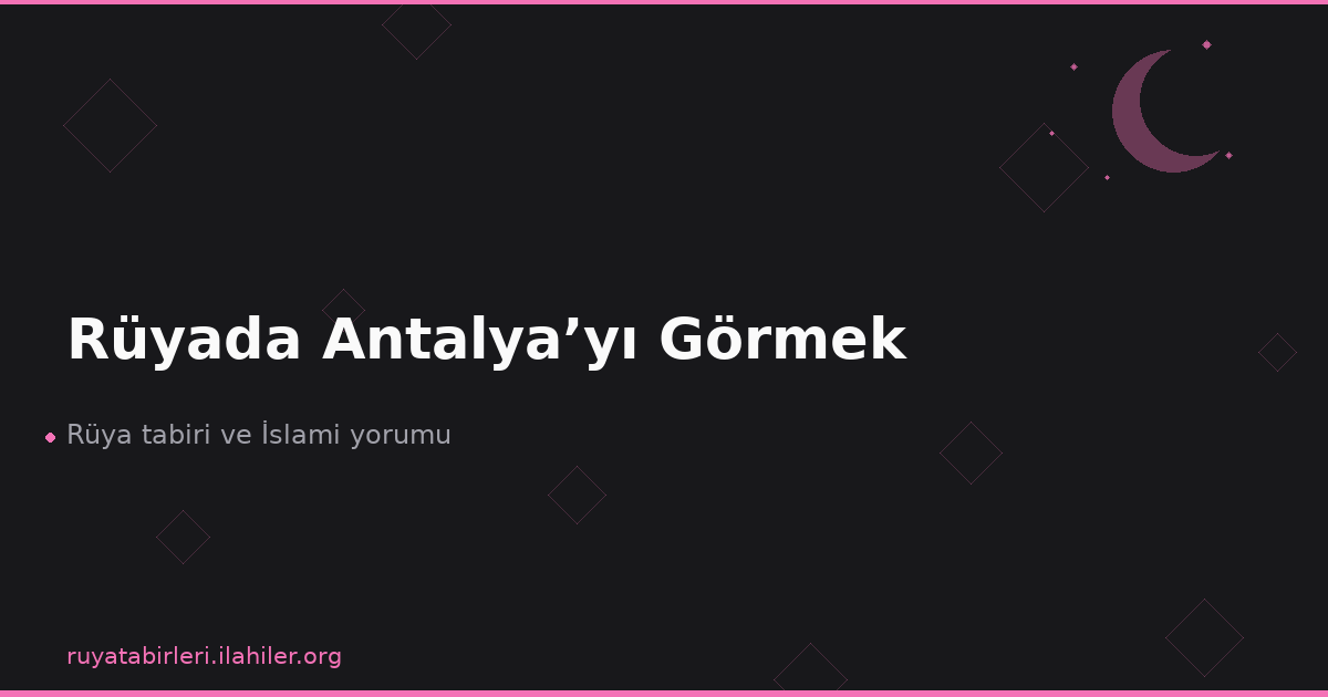 Rüyada Antalya’yı Görmek
