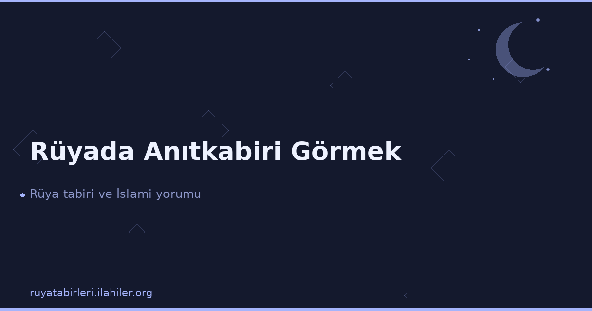 Rüyada Anıtkabiri Görmek