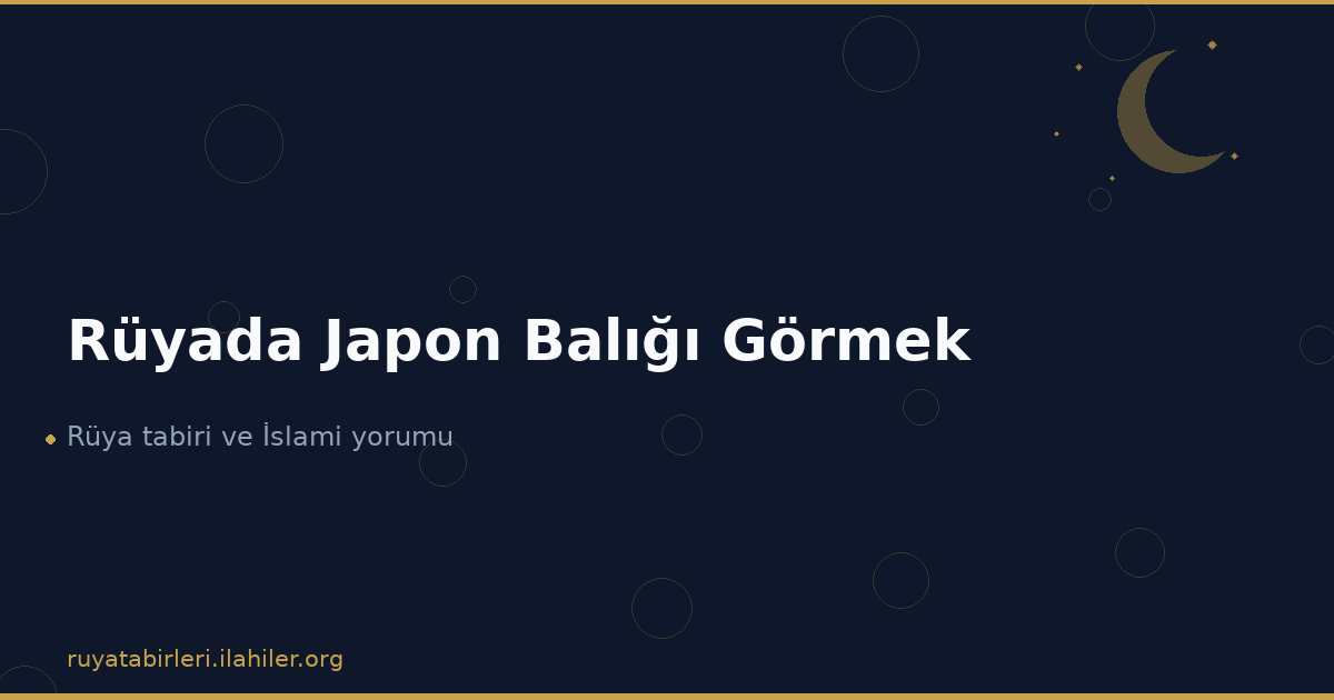 Rüyada Japon Balığı Görmek
