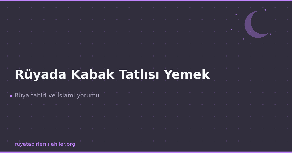 Rüyada Kabak Tatlısı Yemek