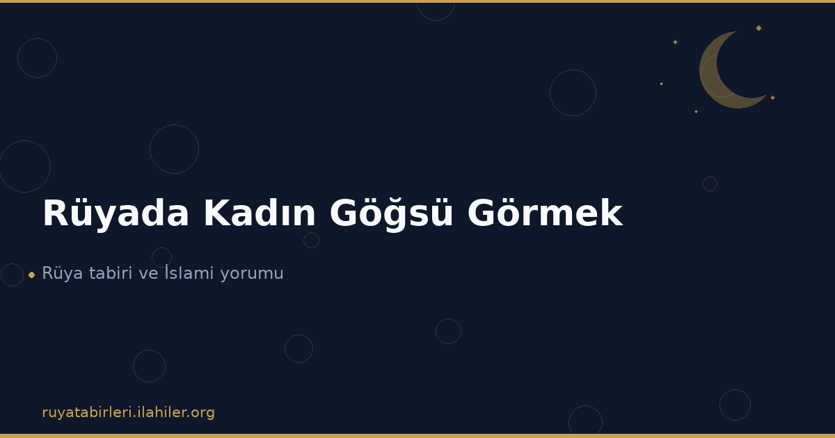 Rüyada Kadın Göğsü Görmek