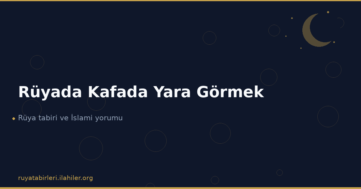 Rüyada Kafada Yara Görmek