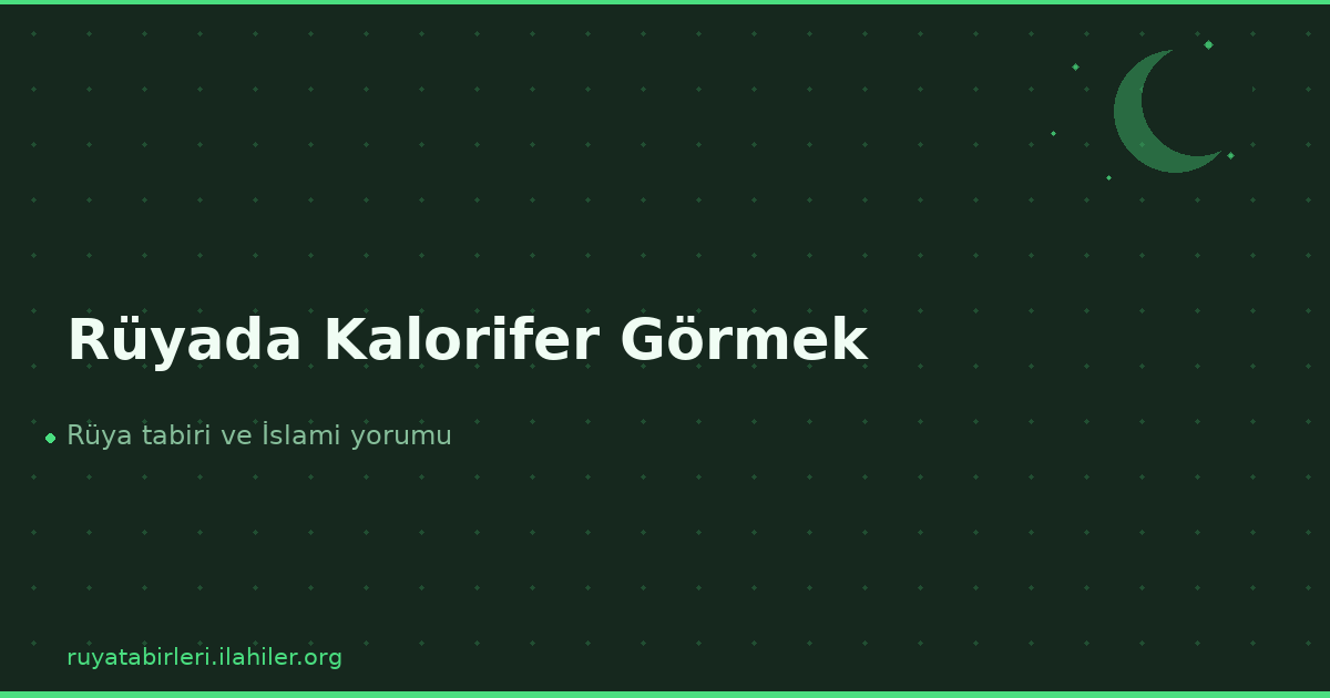 Rüyada Kalorifer Görmek