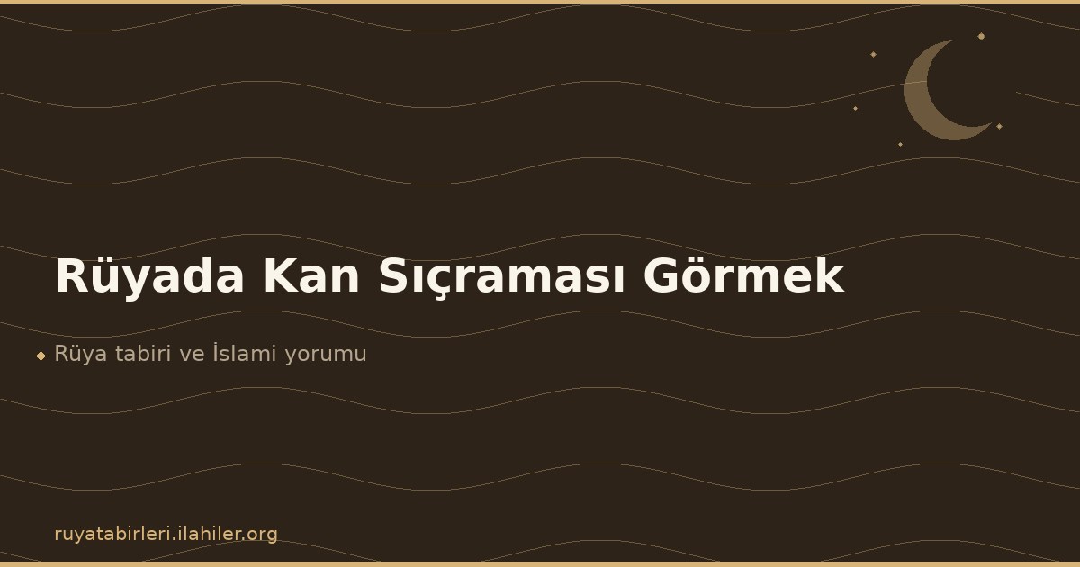 Rüyada Kan Sıçraması Görmek