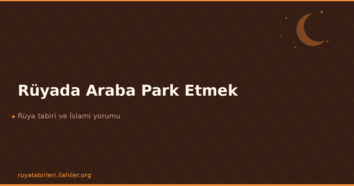 Rüyada Araba Park Etmek