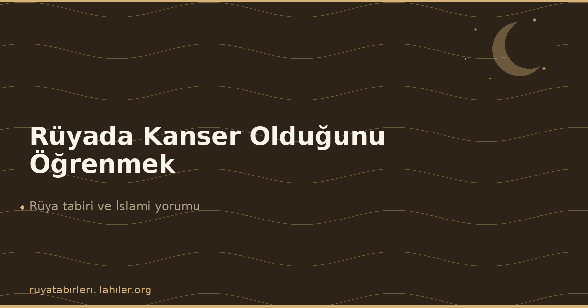 Rüyada Kanser Olduğunu Öğrenmek