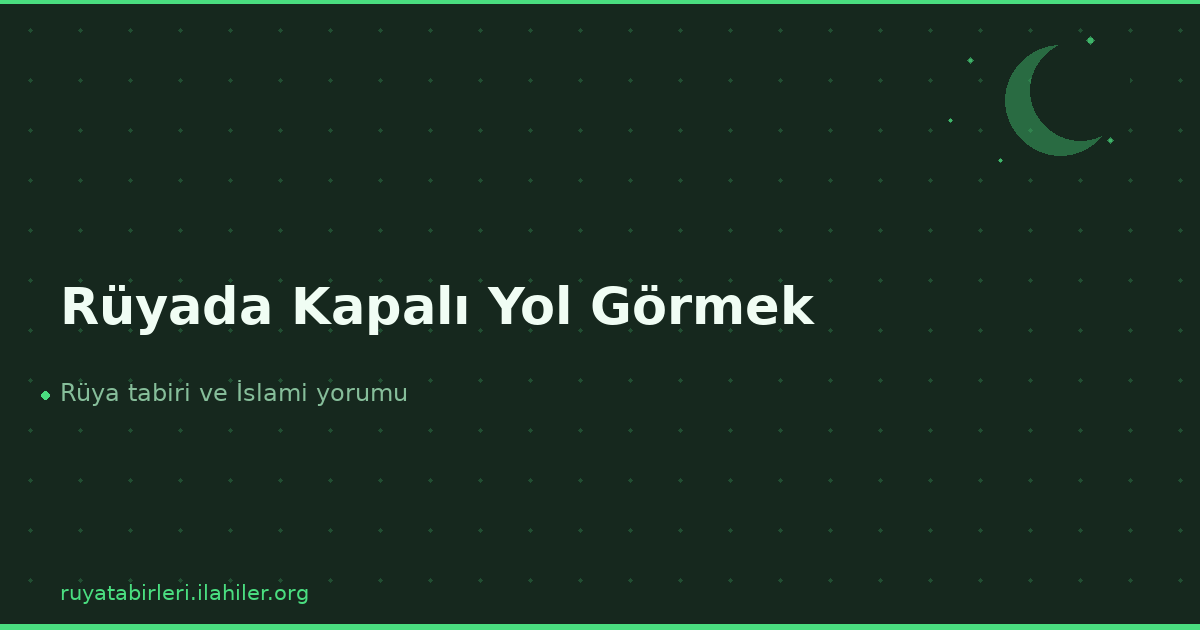 Rüyada Kapalı Yol Görmek