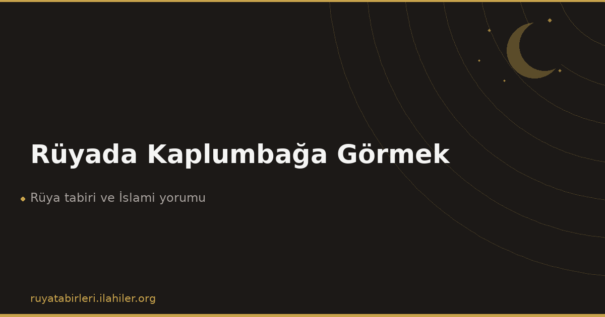 Rüyada Kaplumbağa Görmek