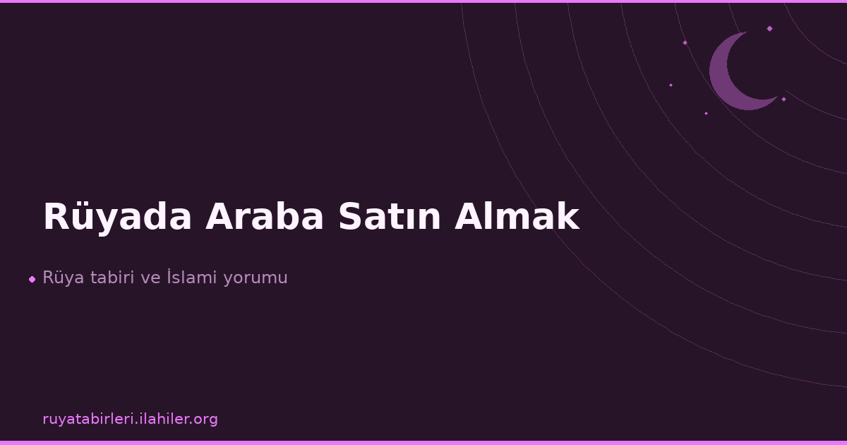 Rüyada Araba Satın Almak