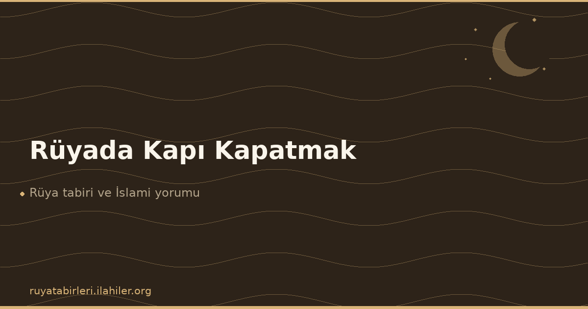 Rüyada Kapı Kapatmak