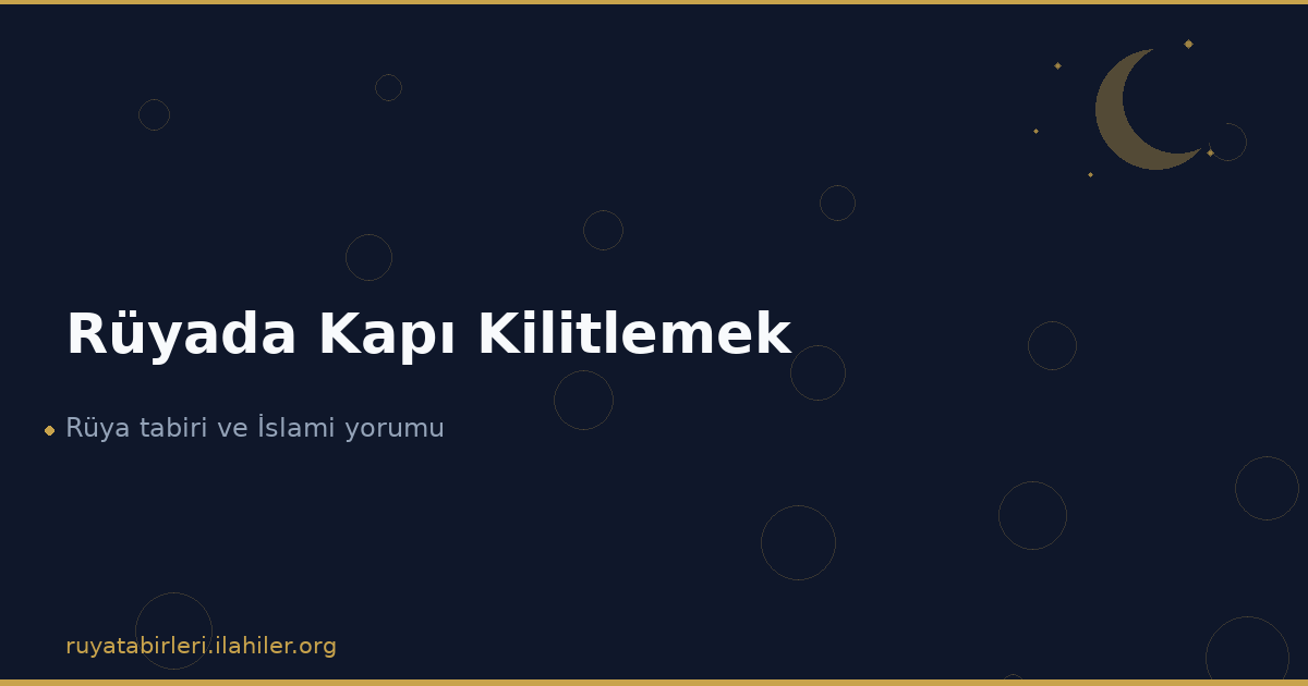 Rüyada Kapı Kilitlemek