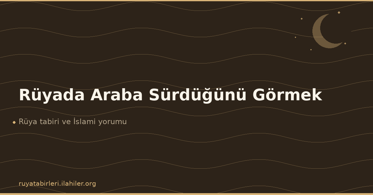 Rüyada Araba Sürdüğünü Görmek