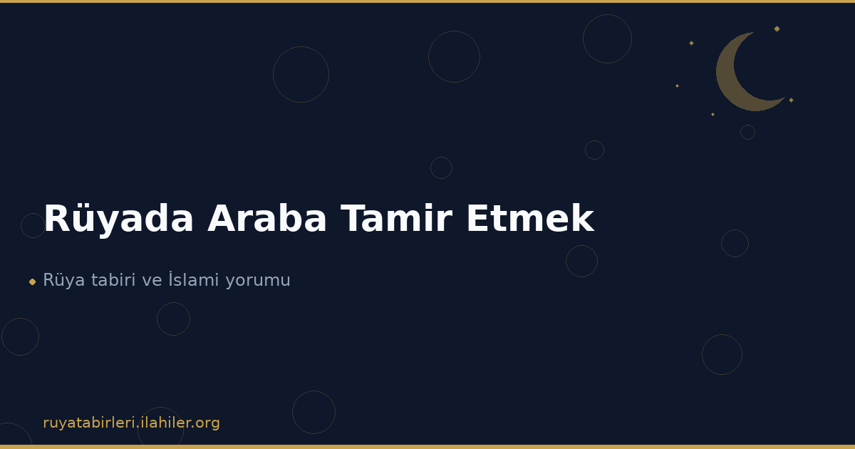 Rüyada Araba Tamir Etmek