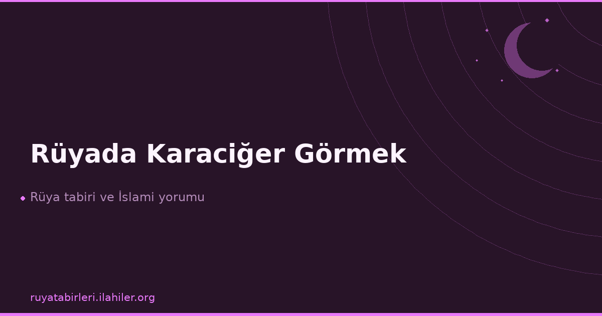 Rüyada Karaciğer Görmek