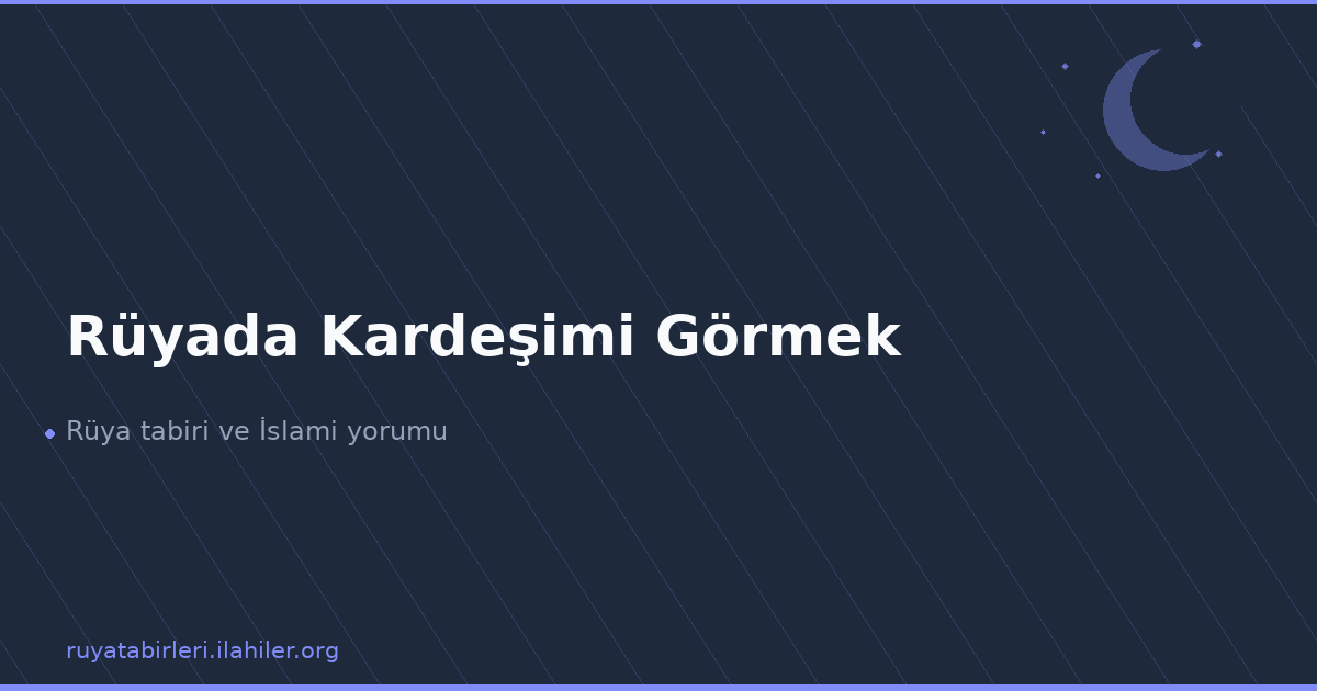 Rüyada Kardeşimi Görmek