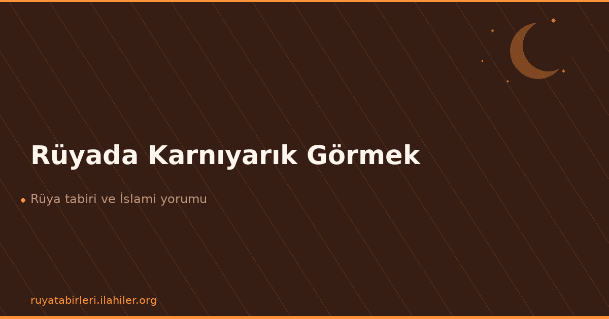 Rüyada Karnıyarık Görmek