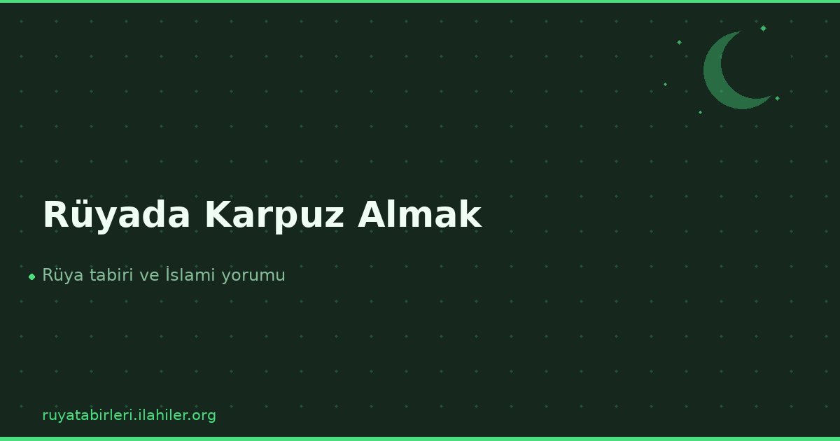 Rüyada Karpuz Almak