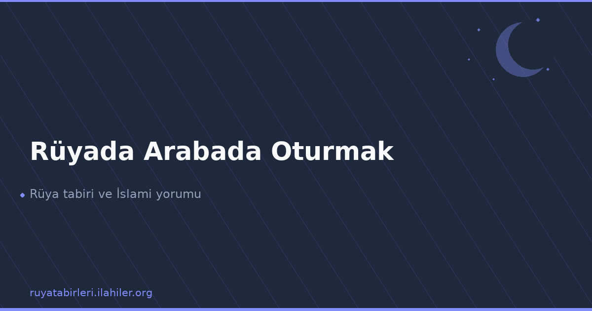 Rüyada Arabada Oturmak