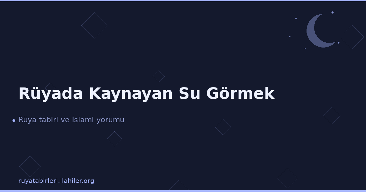 Rüyada Kaynayan Su Görmek