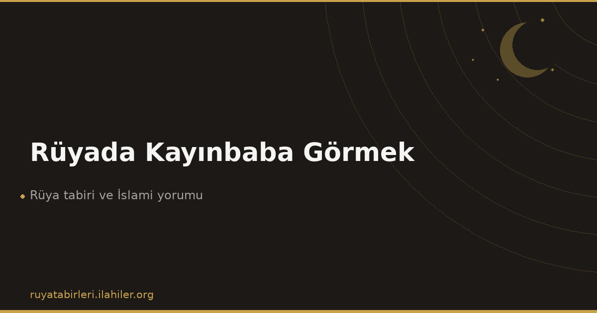 Rüyada Kayınbaba Görmek
