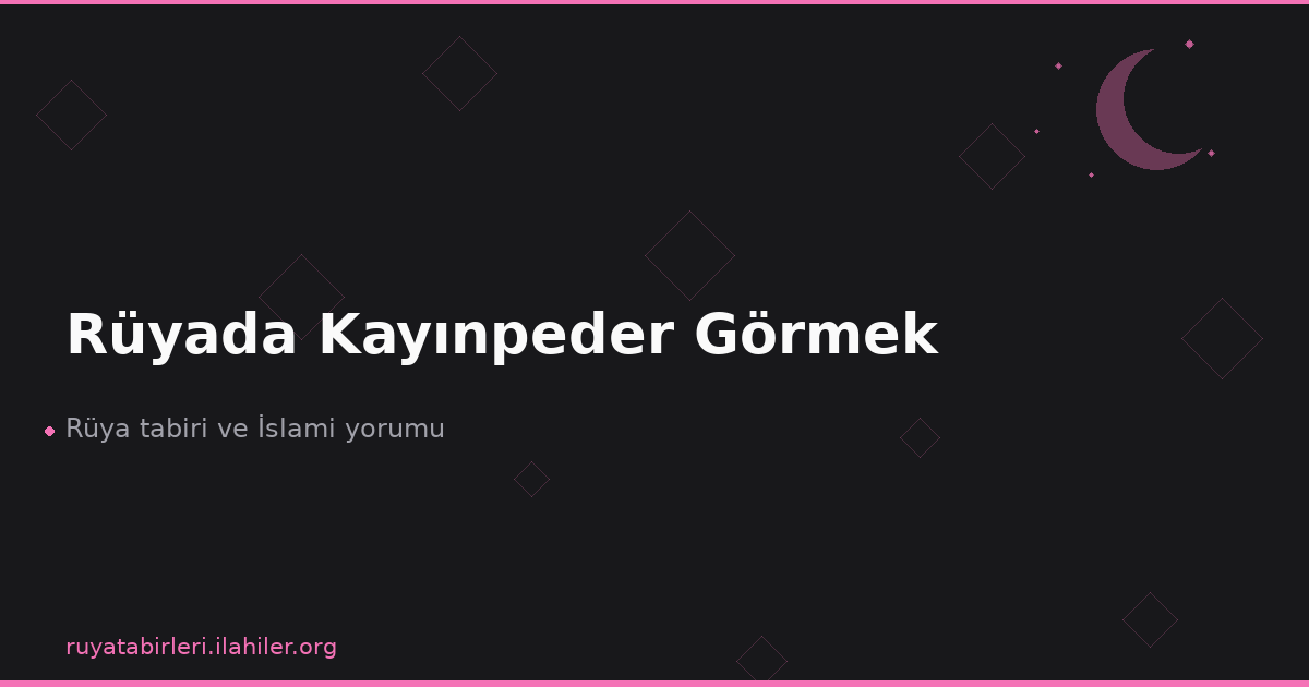 Rüyada Kayınpeder Görmek